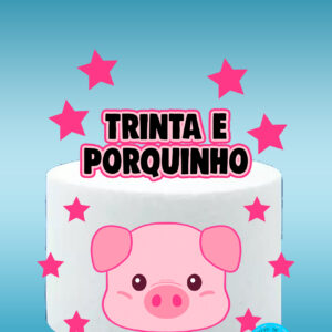 Arquivo Topo de bolo Trinta e porquinho #1